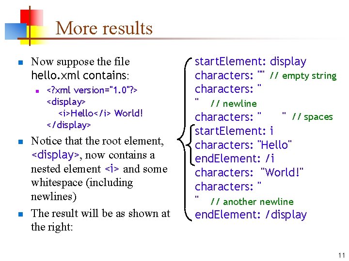 More results n Now suppose the file hello. xml contains: n n n <?