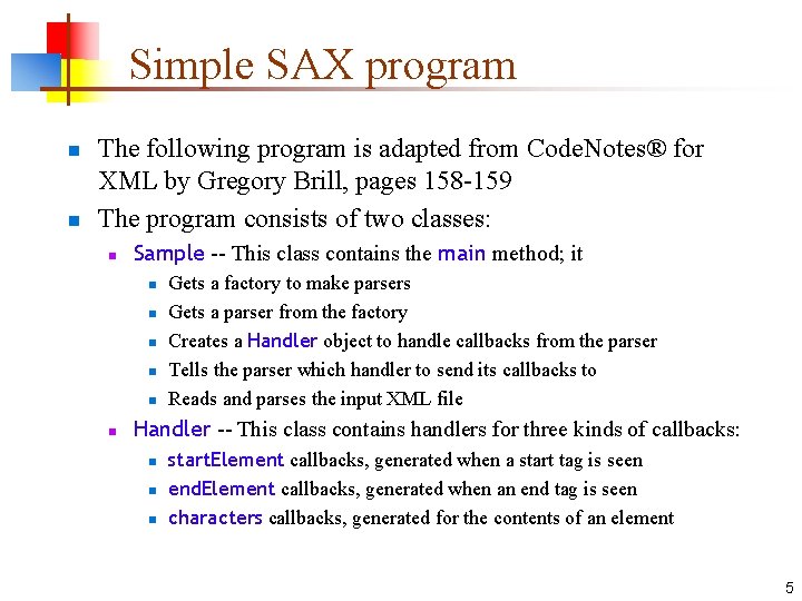 Simple SAX program n n The following program is adapted from Code. Notes® for