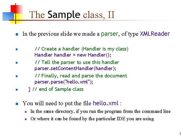 The Sample class, II n In the previous slide we made a parser, of