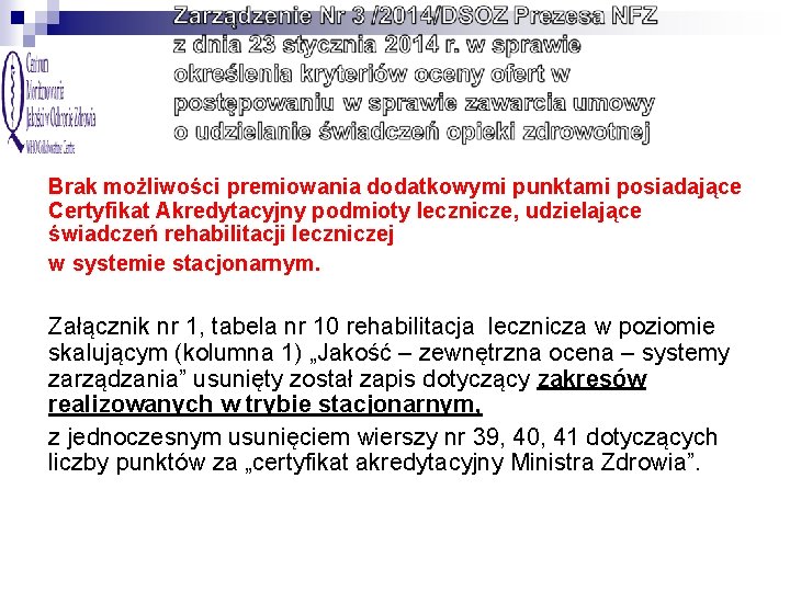 Brak możliwości premiowania dodatkowymi punktami posiadające Certyfikat Akredytacyjny podmioty lecznicze, udzielające świadczeń rehabilitacji leczniczej