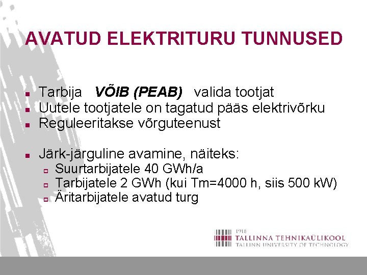 AVATUD ELEKTRITURU TUNNUSED n Tarbija VÕIB (PEAB) valida tootjat Uutele tootjatele on tagatud pääs