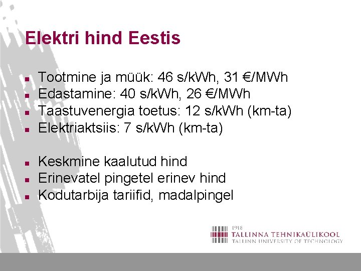 Elektri hind Eestis n n n n Tootmine ja müük: 46 s/k. Wh, 31