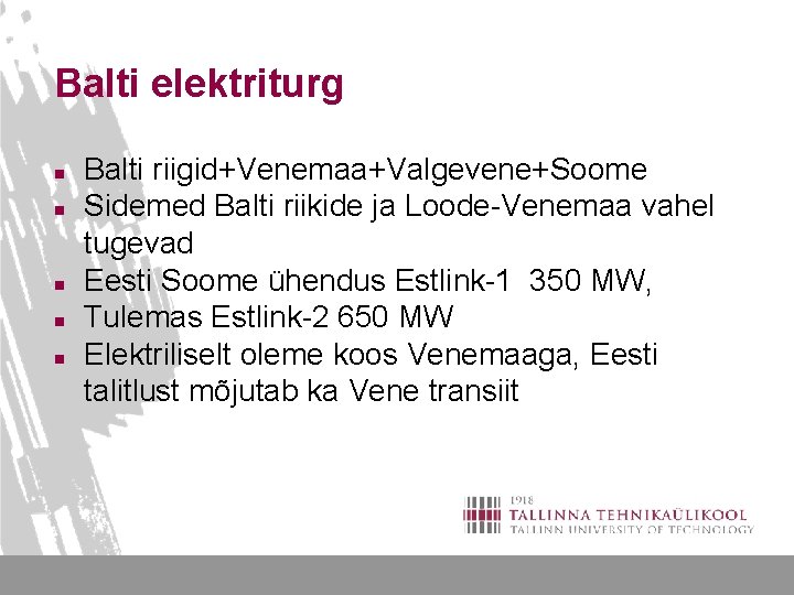 Balti elektriturg n n n Balti riigid+Venemaa+Valgevene+Soome Sidemed Balti riikide ja Loode-Venemaa vahel tugevad