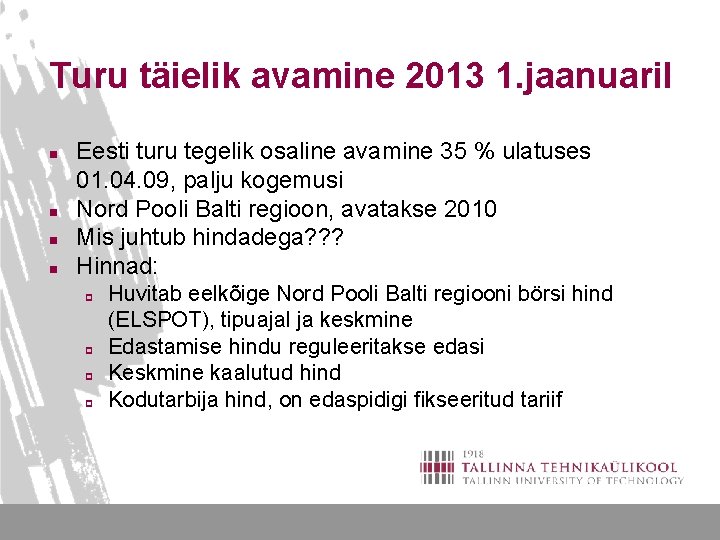 Turu täielik avamine 2013 1. jaanuaril n n Eesti turu tegelik osaline avamine 35