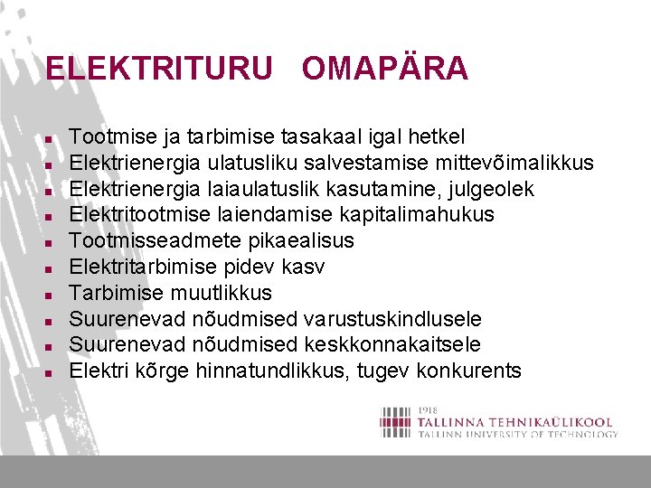 ELEKTRITURU OMAPÄRA n n n n n Tootmise ja tarbimise tasakaal igal hetkel Elektrienergia