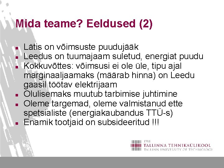 Mida teame? Eeldused (2) n n n Lätis on võimsuste puudujääk Leedus on tuumajaam