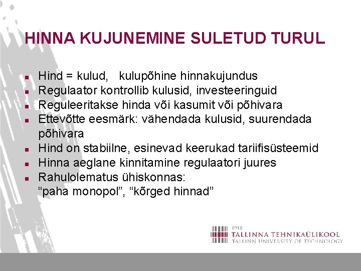 HINNA KUJUNEMINE SULETUD TURUL n n n n Hind = kulud, kulupõhine hinnakujundus Regulaator