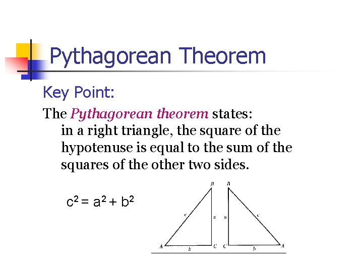 Pythagorean Theorem Key Point: The Pythagorean theorem states: in a right triangle, the square