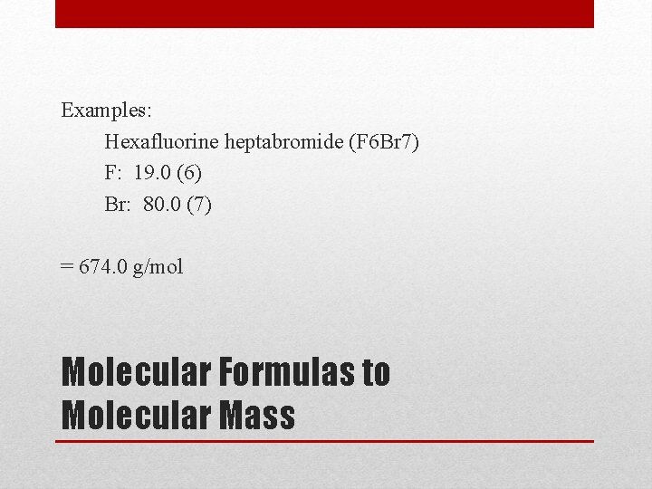 Examples: Hexafluorine heptabromide (F 6 Br 7) F: 19. 0 (6) Br: 80. 0