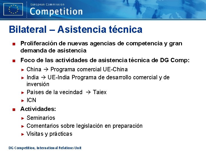 Bilateral – Asistencia técnica ■ Proliferación de nuevas agencias de competencia y gran demanda