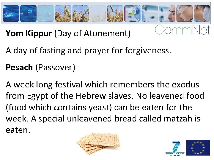 Yom Kippur (Day of Atonement) A day of fasting and prayer forgiveness. Pesach (Passover)