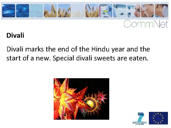 Divali marks the end of the Hindu year and the start of a new.