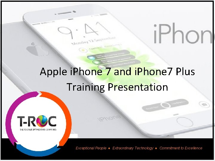 Apple i. Phone 7 and i. Phone 7 Plus Training Presentation Exceptional People ●