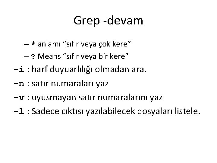 Grep -devam – * anlamı “sıfır veya çok kere” – ? Means “sıfır veya