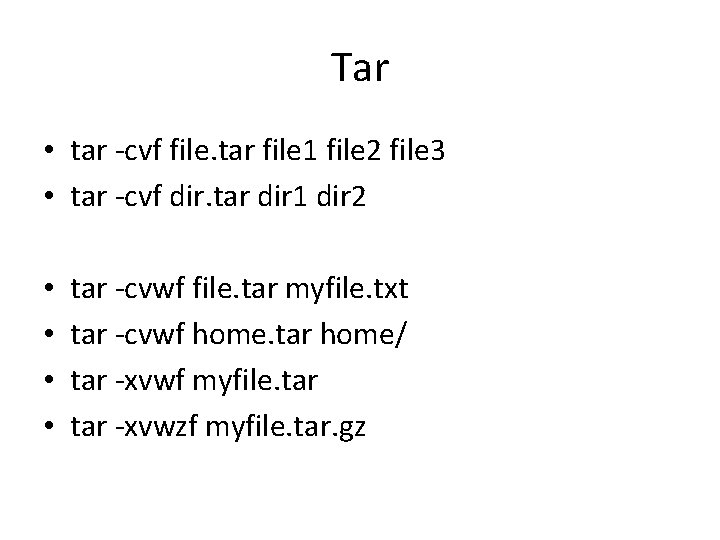 Tar • tar -cvf file. tar file 1 file 2 file 3 • tar