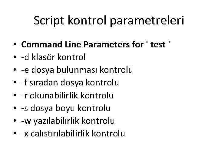 Script kontrol parametreleri • • Command Line Parameters for ' test ' -d klasör