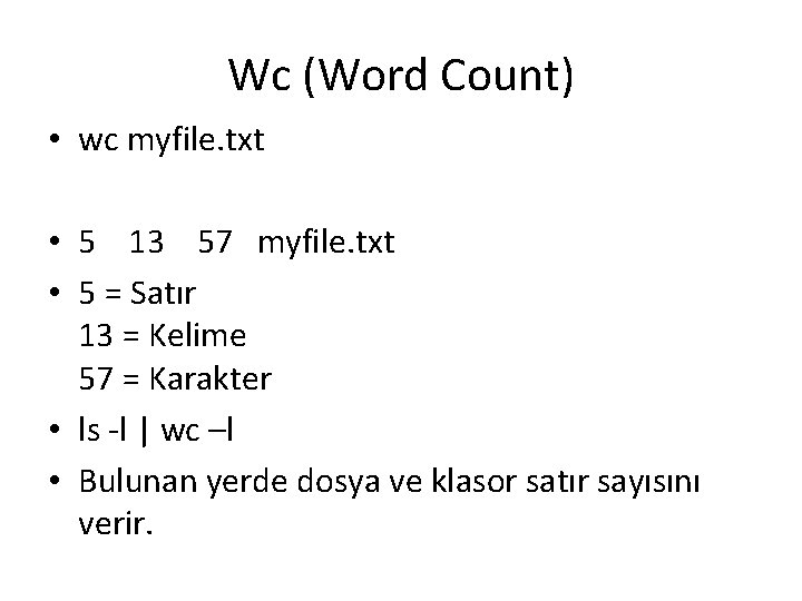 Wc (Word Count) • wc myfile. txt • 5 13 57 myfile. txt •