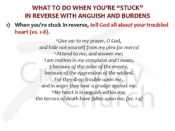 WHAT TO DO WHEN YOU’RE “STUCK” IN REVERSE WITH ANGUISH AND BURDENS 1) When