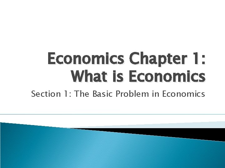 Economics Chapter 1 What is Economics Section 1