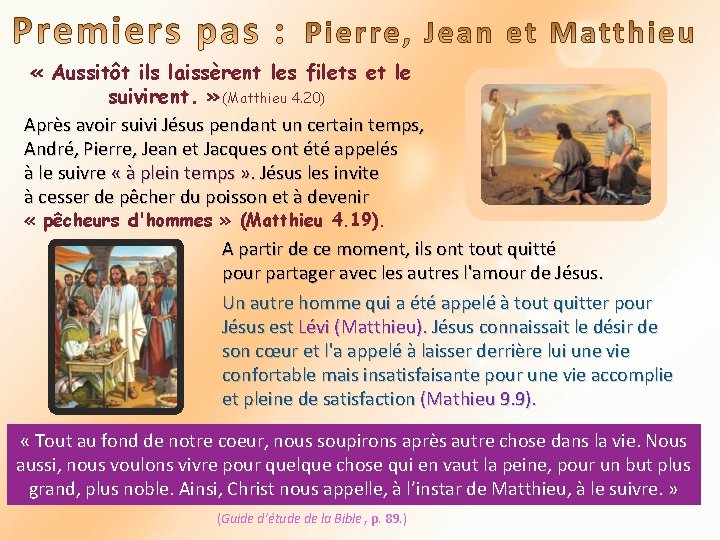  « Aussitôt ils laissèrent les filets et le suivirent. » (Matthieu 4. 20)