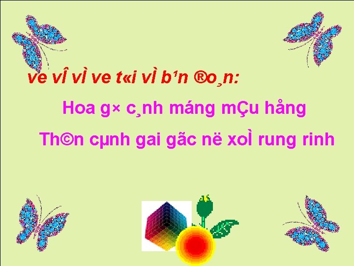 ve vÎ vÌ ve t «i vÌ b¹n ®o¸n: Hoa g× c¸nh máng mÇu