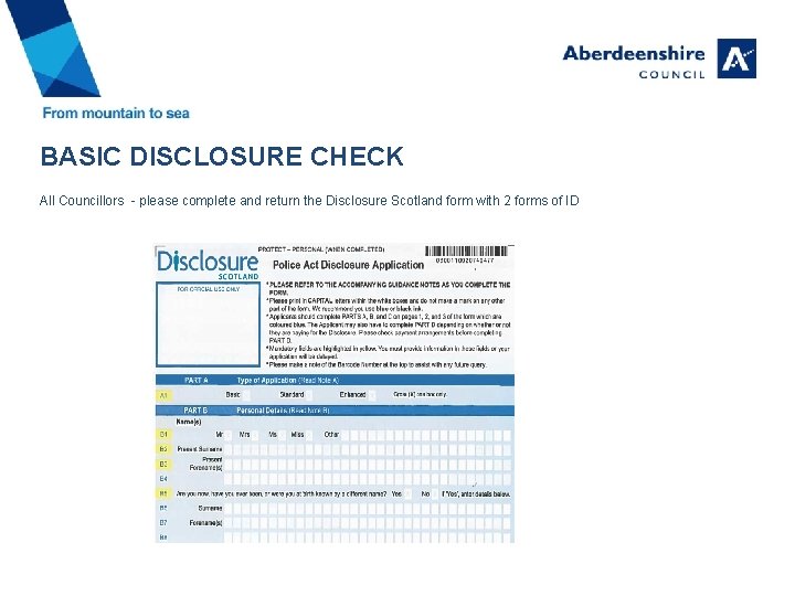 BASIC DISCLOSURE CHECK All Councillors - please complete and return the Disclosure Scotland form BASIC DISCLOSURE CHECK All Councillors - please complete and return the Disclosure Scotland form
