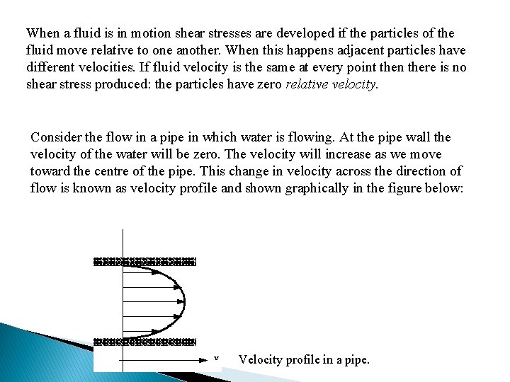 When a fluid is in motion shear stresses are developed if the particles of