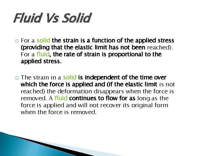 Fluid Vs Solid � � For a solid the strain is a function of