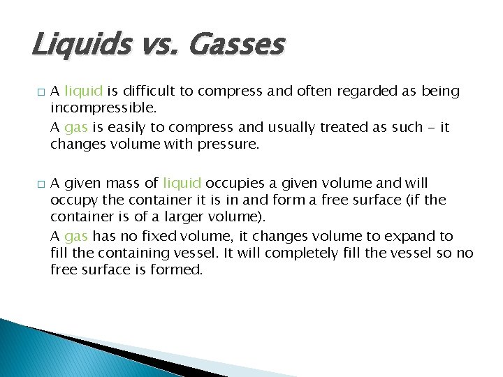 Liquids vs. Gasses � � A liquid is difficult to compress and often regarded