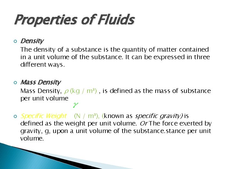 Properties of Fluids Density The density of a substance is the quantity of matter