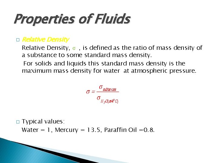 Properties of Fluids � Relative Density, σ , is defined as the ratio of