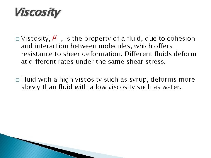Viscosity � � Viscosity, , is the property of a fluid, due to cohesion Viscosity � � Viscosity, , is the property of a fluid, due to cohesion