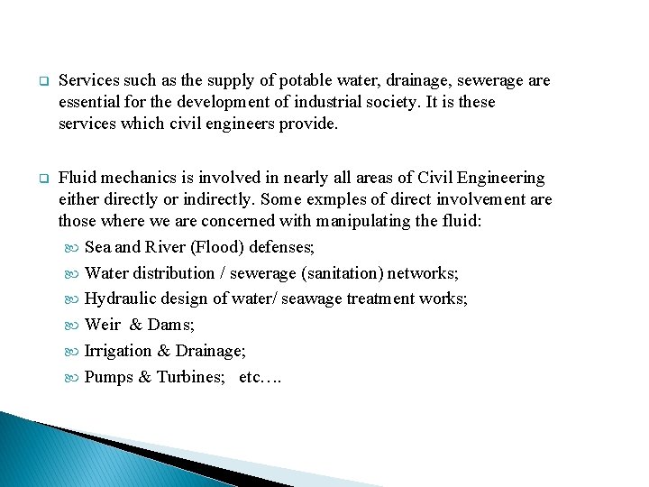 q Services such as the supply of potable water, drainage, sewerage are essential for