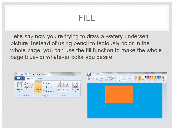 FILL Let’s say now you’re trying to draw a watery undersea picture. Instead of