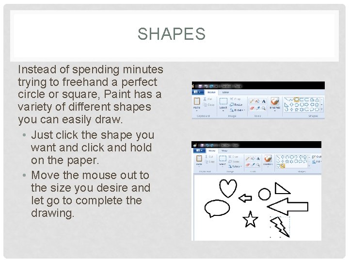 SHAPES Instead of spending minutes trying to freehand a perfect circle or square, Paint