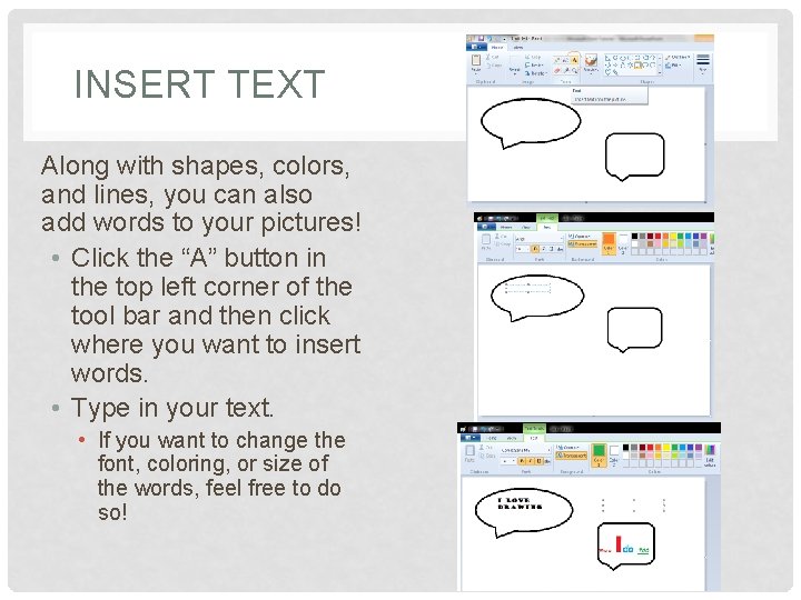 INSERT TEXT Along with shapes, colors, and lines, you can also add words to