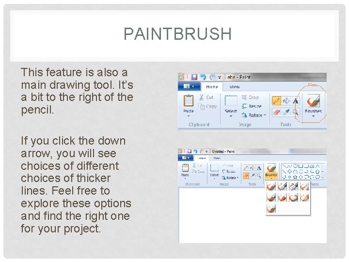 PAINTBRUSH This feature is also a main drawing tool. It’s a bit to the