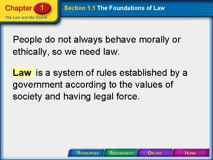 Section 1. 1 The Foundations of Law People do not always behave morally or