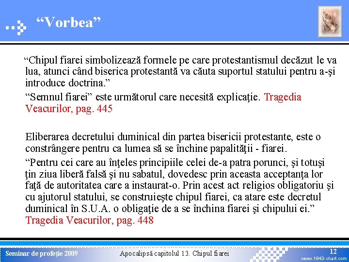 “Vorbea” “Chipul fiarei simbolizează formele pe care protestantismul decăzut le va lua, atunci când “Vorbea” “Chipul fiarei simbolizează formele pe care protestantismul decăzut le va lua, atunci când