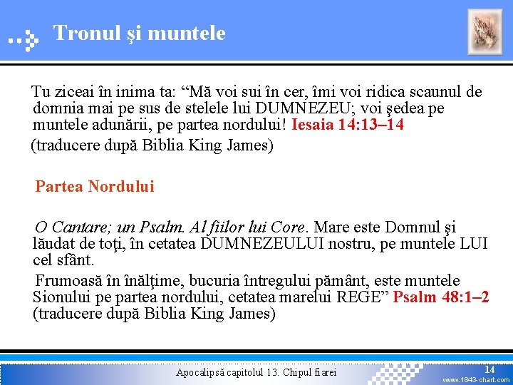 Tronul şi muntele Tu ziceai în inima ta: “Mă voi sui în cer, îmi