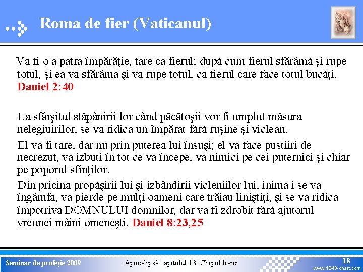 Roma de fier (Vaticanul) Va fi o a patra împărăţie, tare ca fierul; după