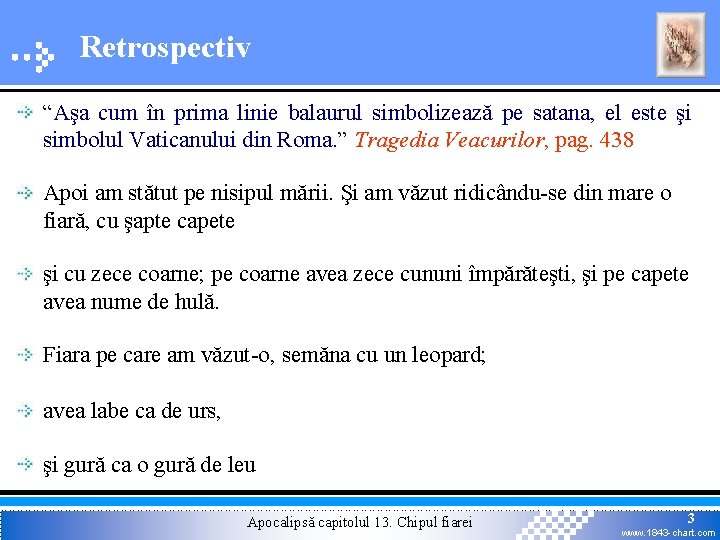 Retrospectiv “Aşa cum în prima linie balaurul simbolizează pe satana, el este şi simbolul