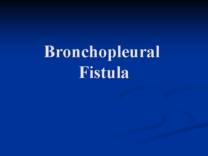 Bronchopleural Fistula 