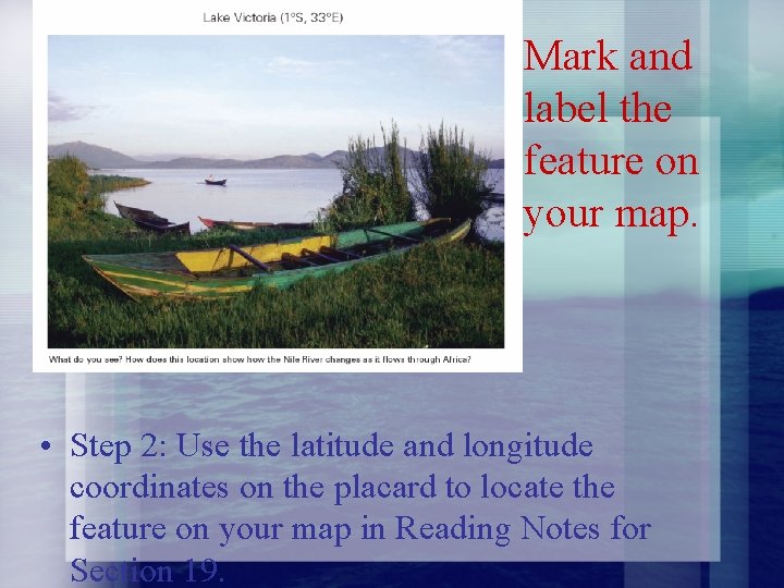 Mark and label the feature on your map. • Step 2: Use the latitude