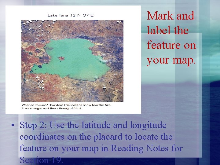 Mark and label the feature on your map. • Step 2: Use the latitude