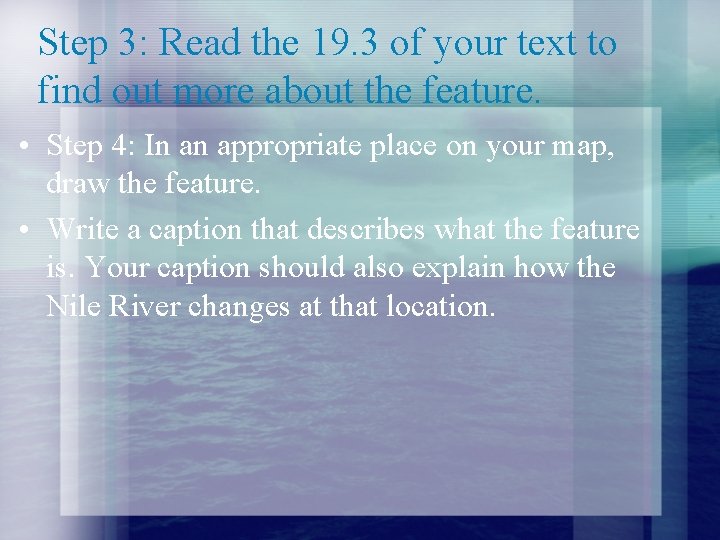 Step 3: Read the 19. 3 of your text to find out more about