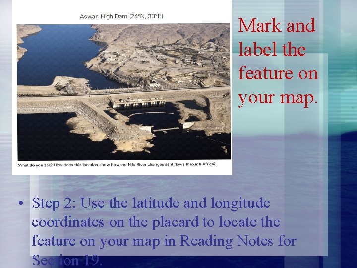 Mark and label the feature on your map. • Step 2: Use the latitude