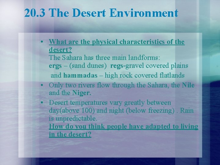 20. 3 The Desert Environment • What are the physical characteristics of the desert?