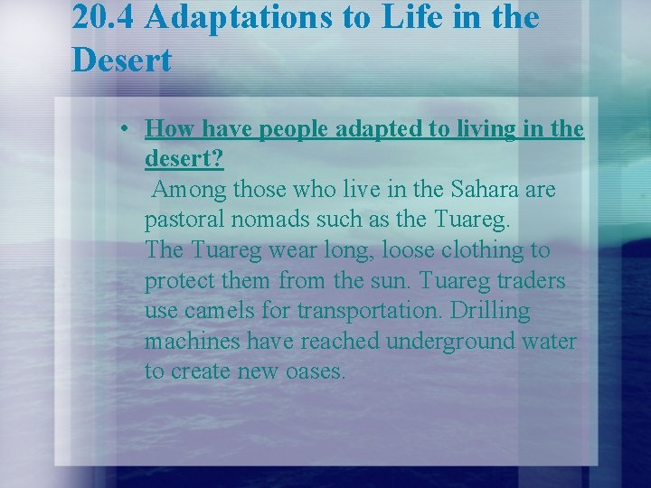 20. 4 Adaptations to Life in the Desert • How have people adapted to