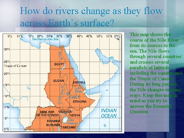 How do rivers change as they flow across Earth’s surface? • This map shows